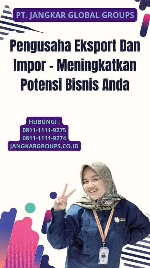 Pengusaha Eksport Dan Impor - Meningkatkan Potensi Bisnis Anda