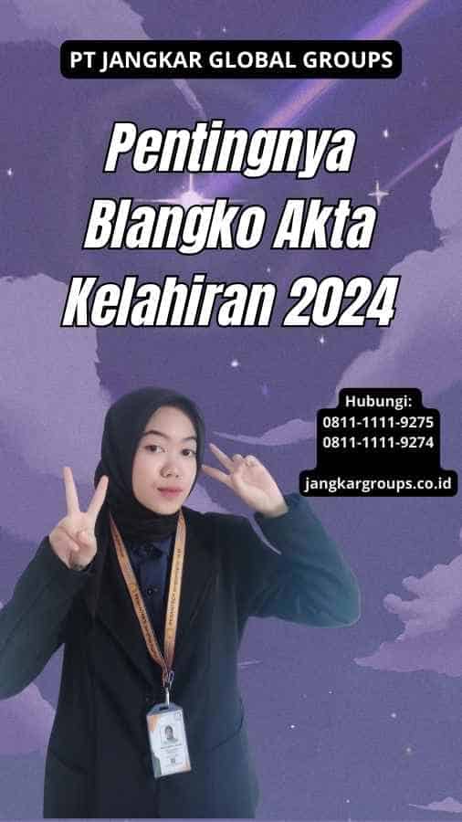 Pentingnya Blangko Akta Kelahiran 2024