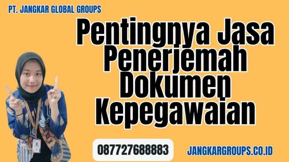 Pentingnya Jasa Penerjemah Dokumen Kepegawaian