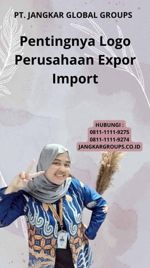 Pentingnya Logo Perusahaan Expor Import