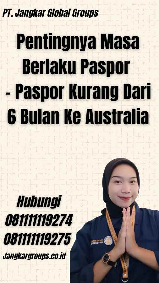 Pentingnya Masa Berlaku Paspor - Paspor Kurang Dari 6 Bulan Ke Australia