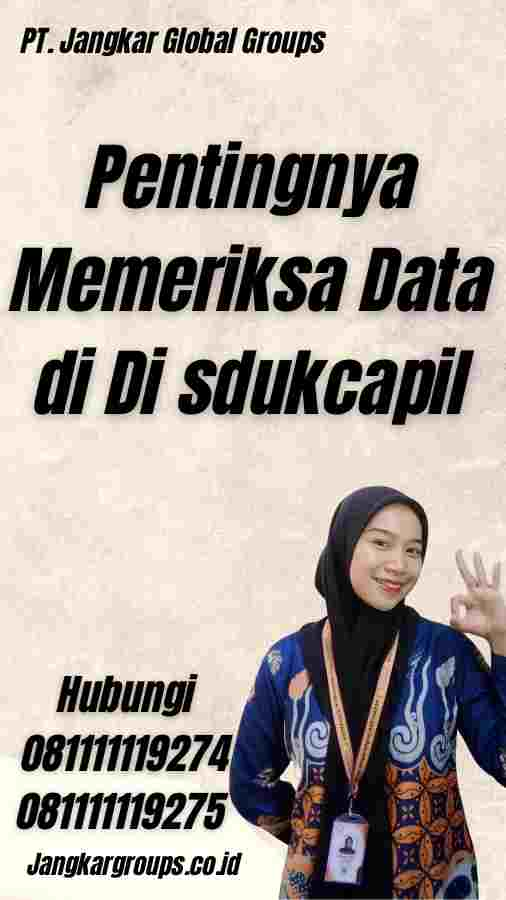 Pentingnya Memeriksa Data di Di sdukcapil