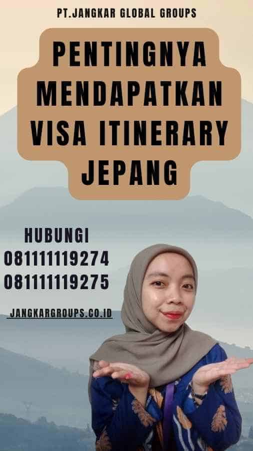 Pentingnya Mendapatkan Visa Itinerary Jepang