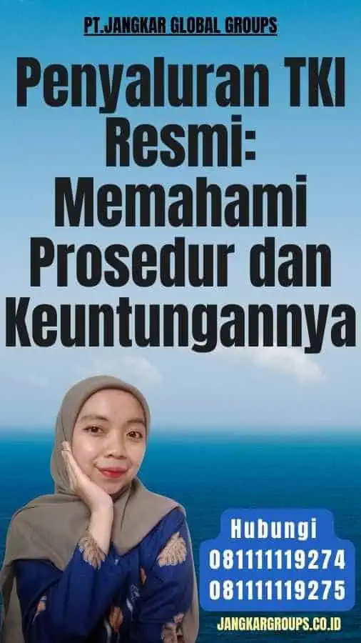 Penyaluran TKI Resmi Memahami Prosedur dan Keuntungannya