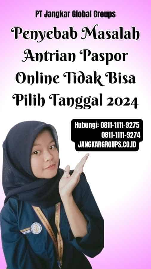 Penyebab Masalah Antrian Paspor Online Tidak Bisa Pilih Tanggal 2024