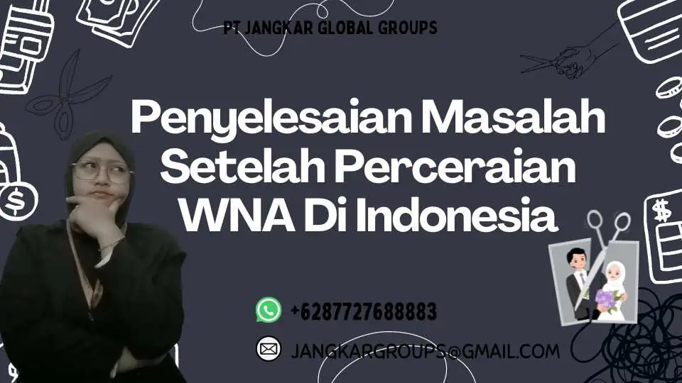 Penyelesaian Masalah Setelah Perceraian WNA Di Indonesia