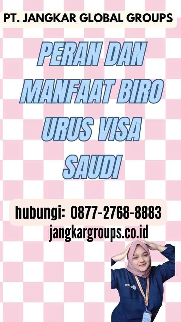 Peran dan Manfaat Biro Urus Visa Saudi