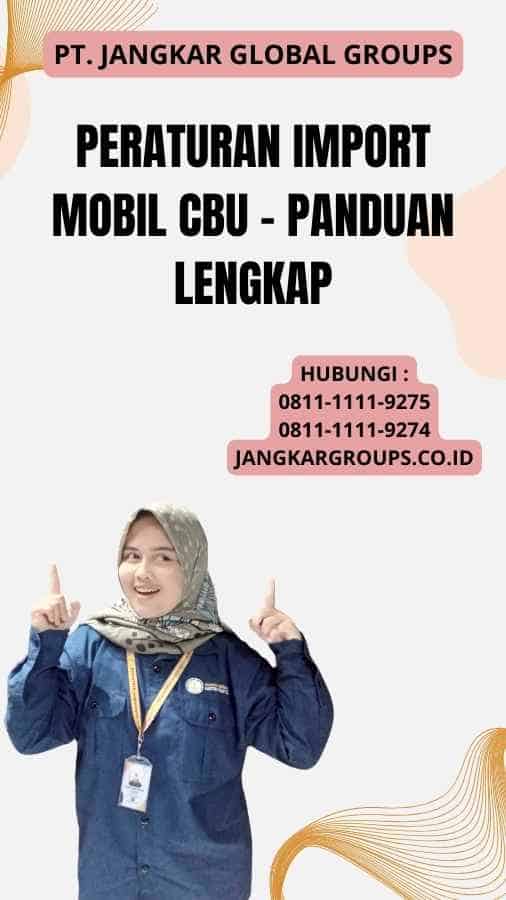 Peraturan Import Mobil Cbu - Panduan Lengkap