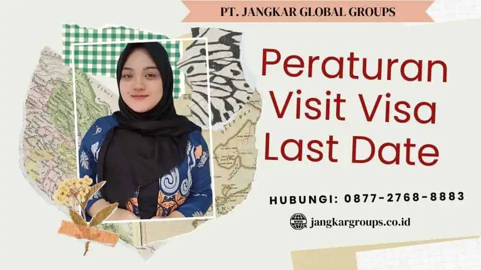 Peraturan Visit Visa Last Date