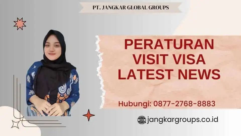 Peraturan Visit Visa Latest News