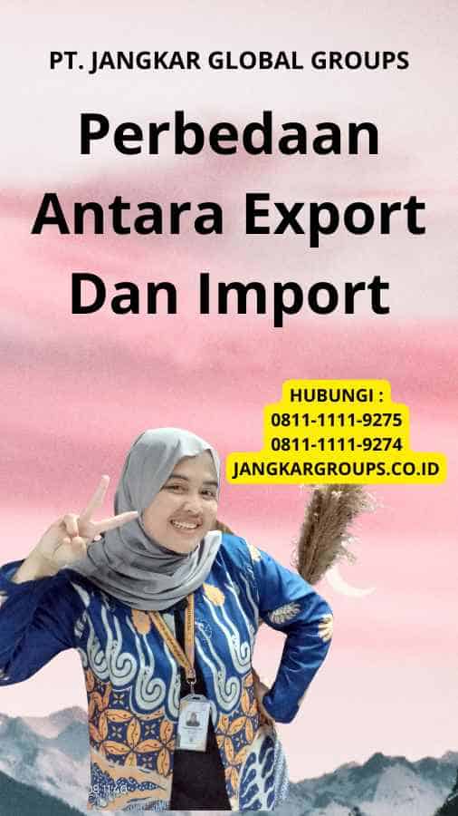 Perbedaan Antara Export Dan Import