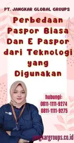 Perbedaan Paspor Biasa Dan E Paspor dari Teknologi yang Digunakan