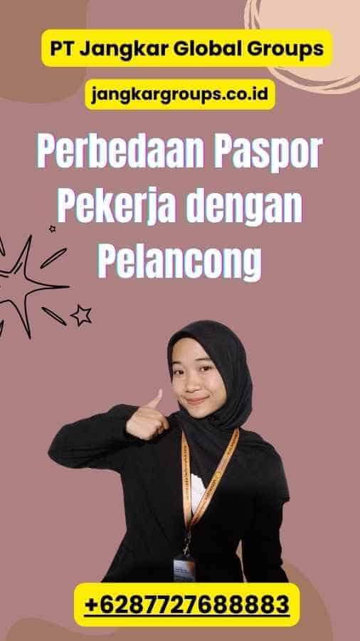 Perbedaan Paspor Pekerja dengan Pelancong