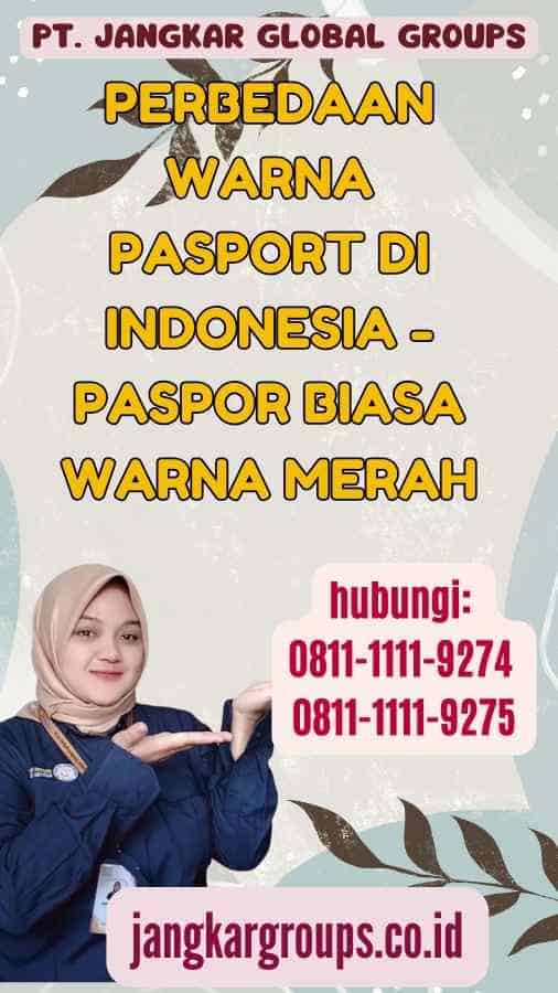 Perbedaan Warna Pasport Di Indonesia - Paspor Biasa Warna Merah