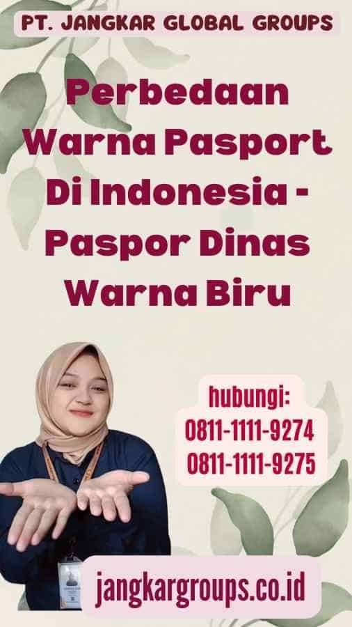 Perbedaan Warna Pasport Di Indonesia - Paspor Dinas Warna Biru