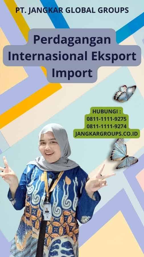 Perdagangan Internasional Eksport Import