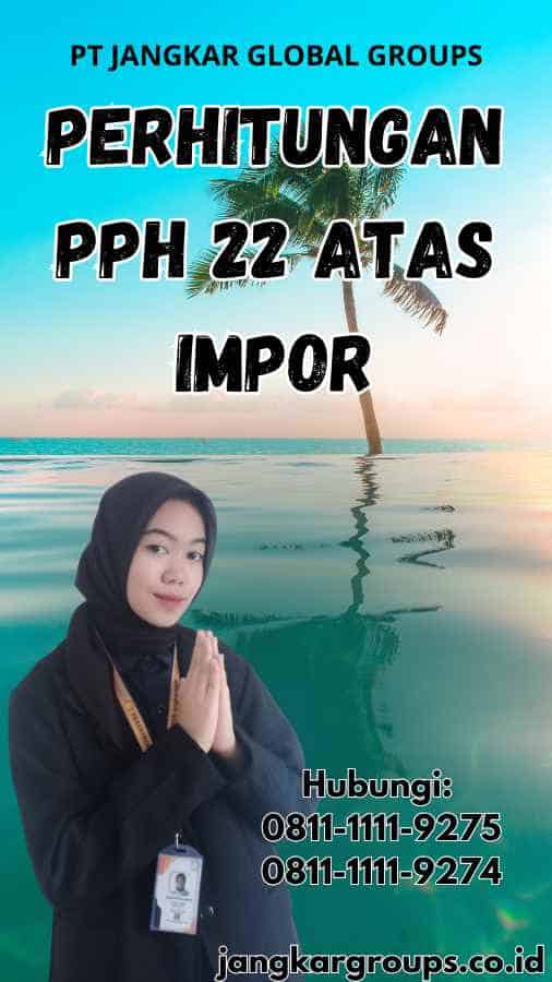 Perhitungan Pph 22 Atas Impor