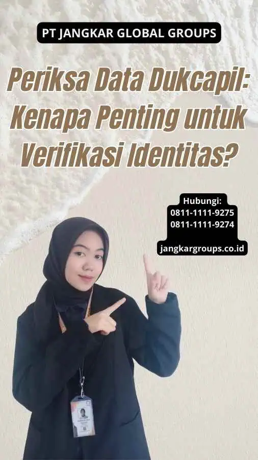 Periksa Data Dukcapil Kenapa Penting untuk Verifikasi Identitas