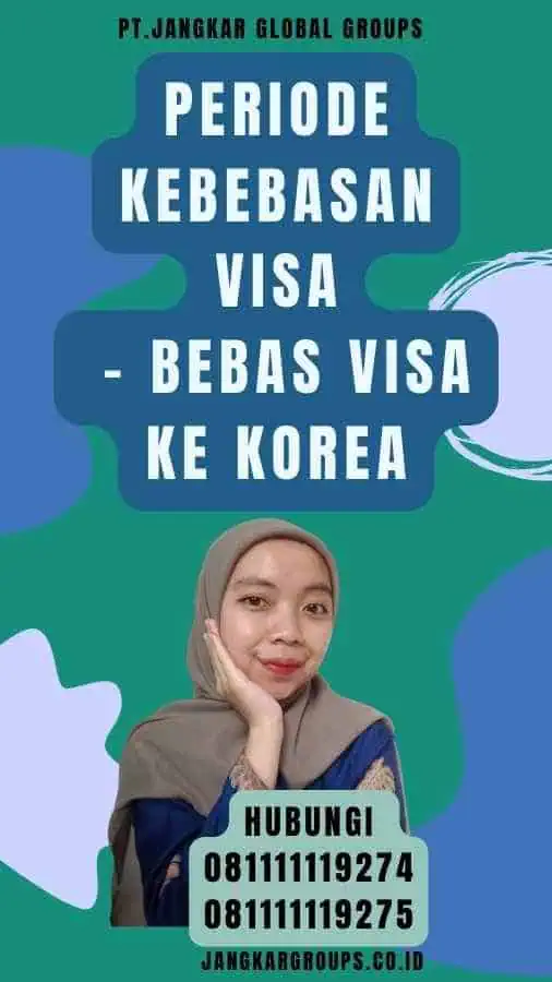 Periode Kebebasan Visa - Bebas Visa Ke Korea