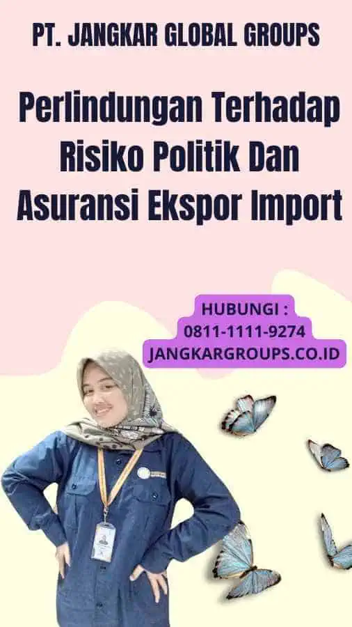 Perlindungan Terhadap Risiko Politik Dan Asuransi Ekspor Import