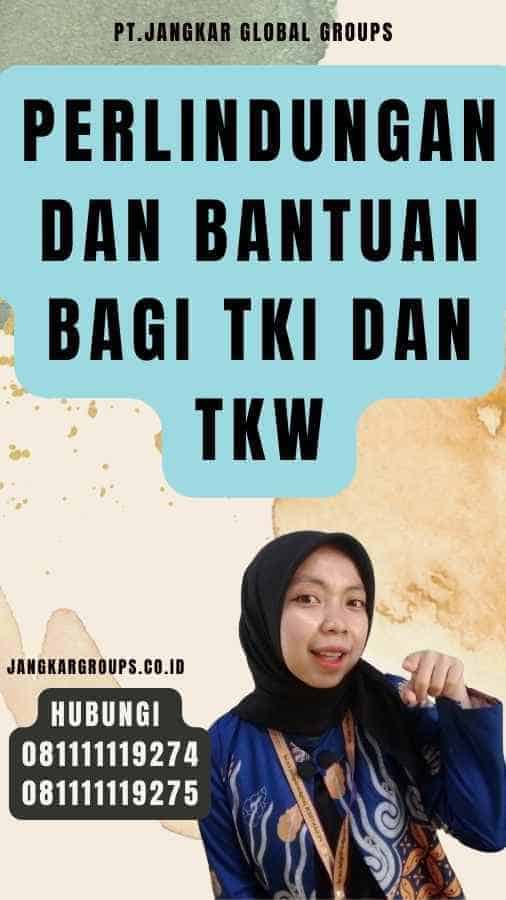 Perlindungan dan bantuan bagi TKI dan TKW