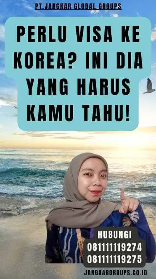 Perlu Visa Ke Korea Ini Dia Yang Harus Kamu Tahu!