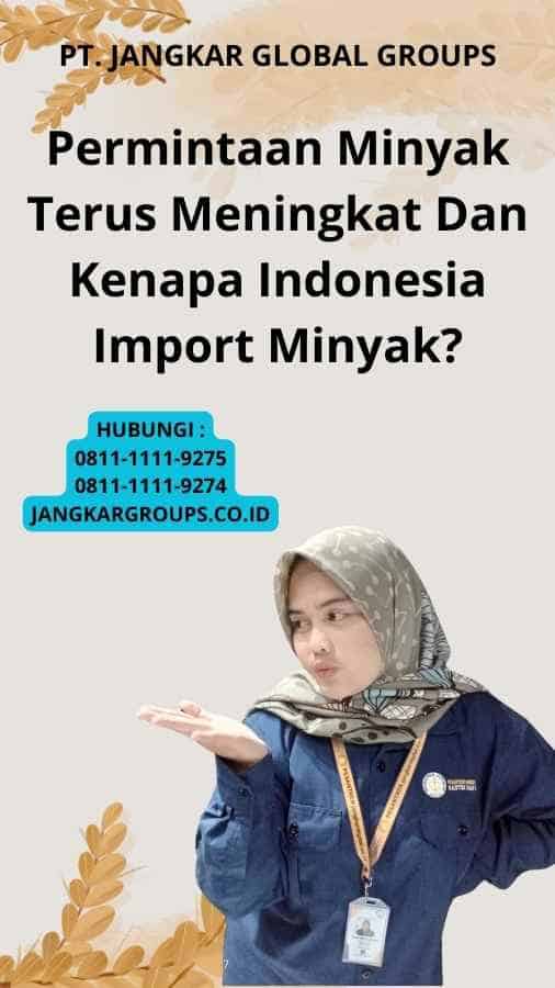 Permintaan Minyak Terus Meningkat Dan Kenapa Indonesia Import Minyak?