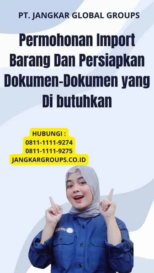 Permohonan Import Barang Dan Persiapkan Dokumen-Dokumen yang Di butuhkan