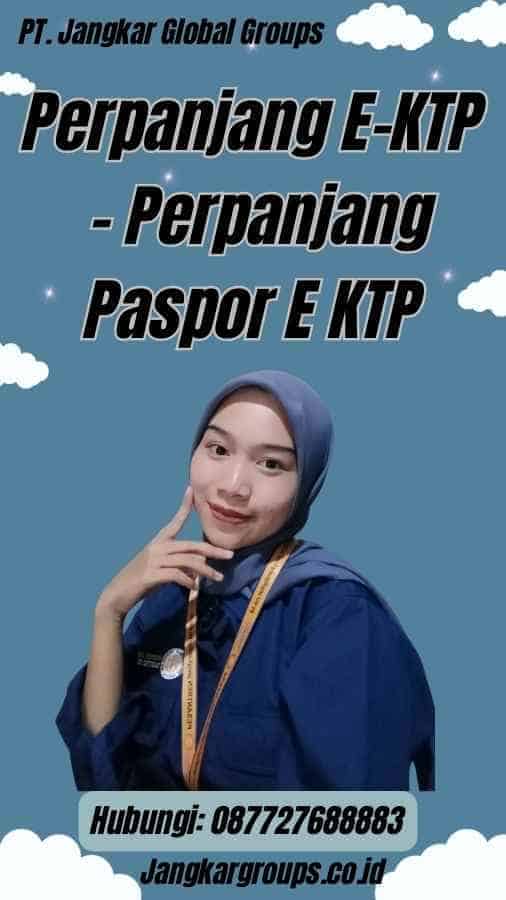 Perpanjang E-KTP - Perpanjang Paspor E KTP