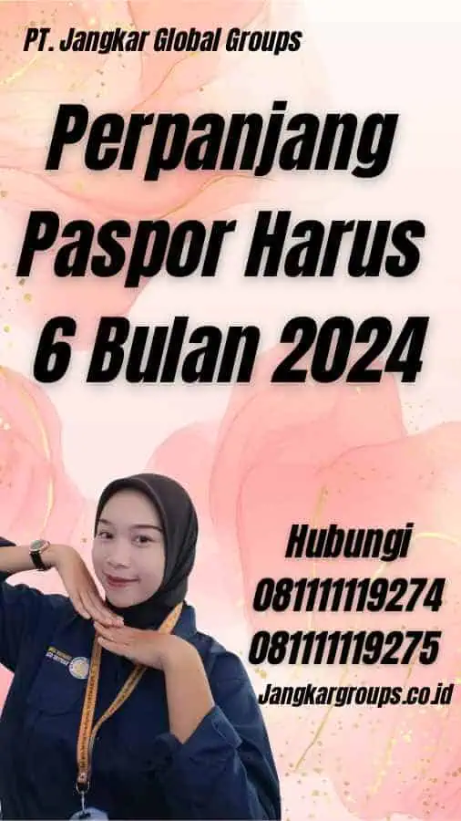 Perpanjang Paspor Harus 6 Bulan 2024