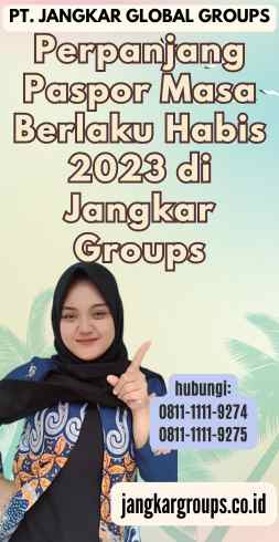 Perpanjang Paspor Masa Berlaku Habis 2023 di Jangkar Groups