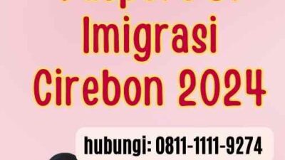 Perpanjang Pasport Di Imigrasi Cirebon 2024