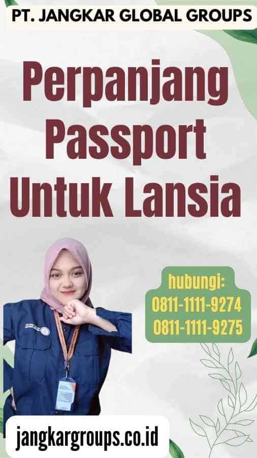 Perpanjang Passport Untuk Lansia