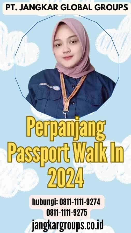 Perpanjang Passport Walk In 2024