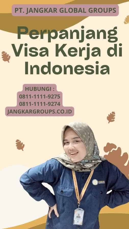 Perpanjang Visa Kerja di Indonesia