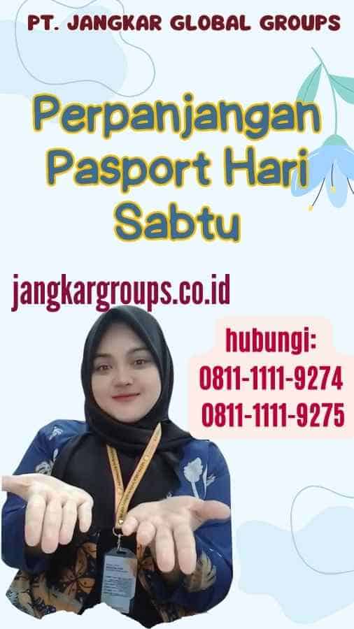 Perpanjangan Pasport Hari Sabtu