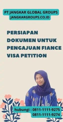 Persiapan Dokumen untuk Pengajuan Fiance Visa Petition