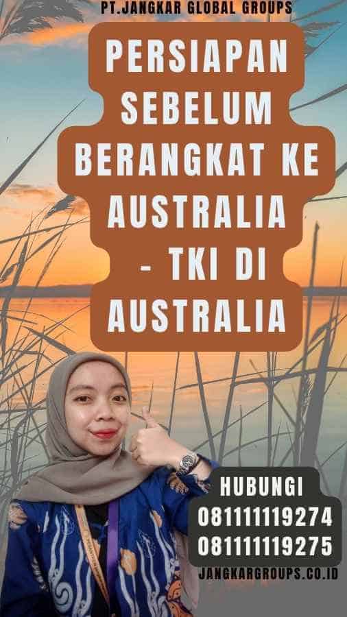 Persiapan Sebelum Berangkat ke Australia - TKI Di Australia