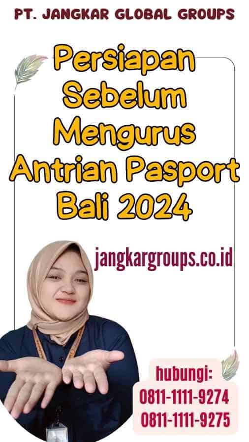 Persiapan Sebelum Mengurus Antrian Pasport Bali 2024