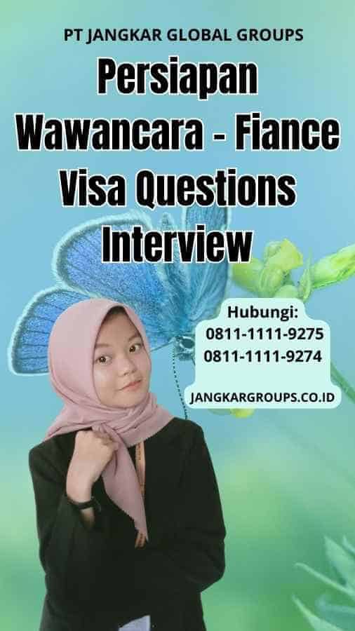 Persiapan Wawancara Fiance Visa Questions Interview