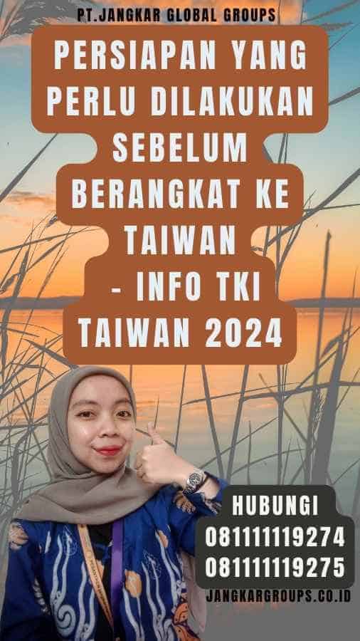 Persiapan yang Perlu Dilakukan Sebelum Berangkat ke Taiwan - Info TKI Taiwan 2024