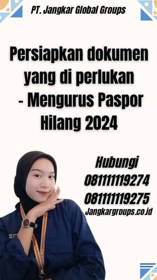 Persiapkan dokumen yang di perlukan - Mengurus Paspor Hilang 2024