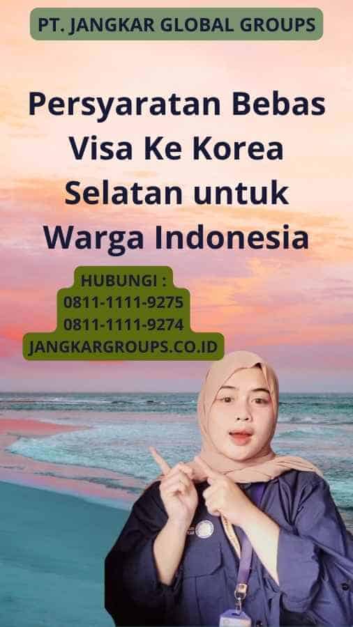 Persyaratan Bebas Visa Ke Korea Selatan untuk Warga Indonesia