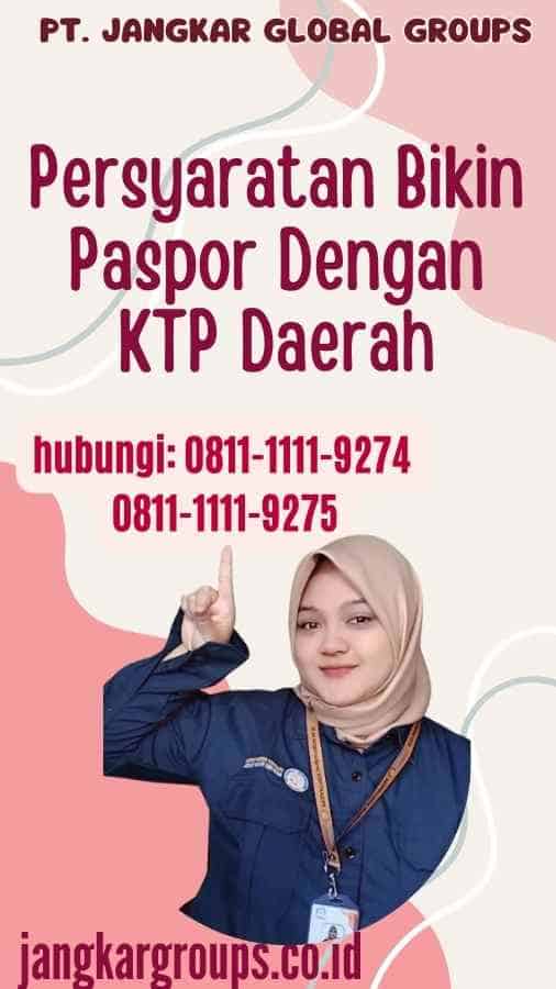 Persyaratan Bikin Paspor Dengan KTP Daerah