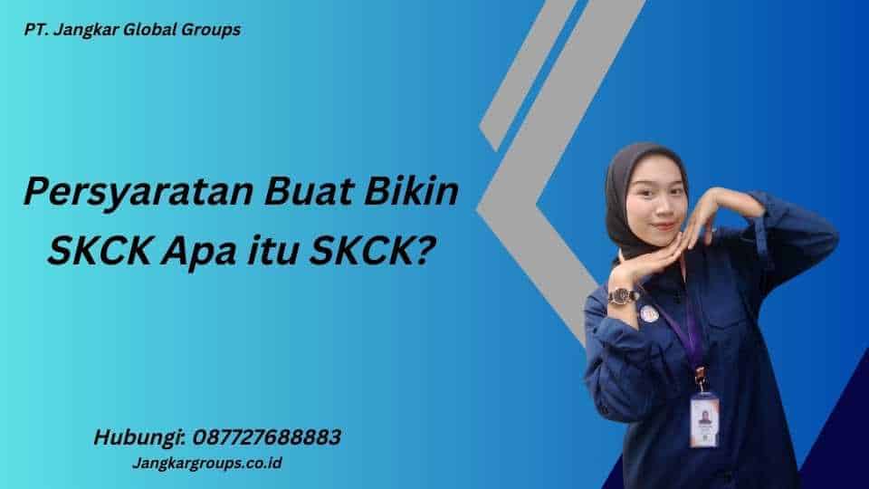 Persyaratan Buat Bikin SKCK Apa itu SKCK?