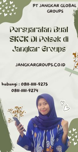 Persyaratan Buat SKCK Di Polsek di Jangkar Groups