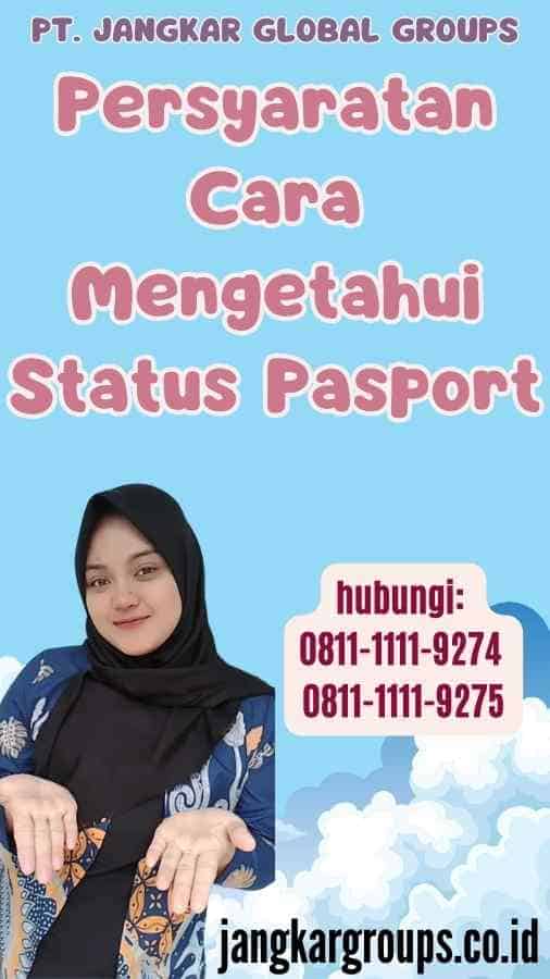 Persyaratan Cara Mengetahui Status Pasport