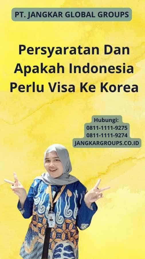 Persyaratan Dan Apakah Indonesia Perlu Visa Ke Korea