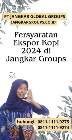 Persyaratan Ekspor Kopi 2024 di Jangkar Groups