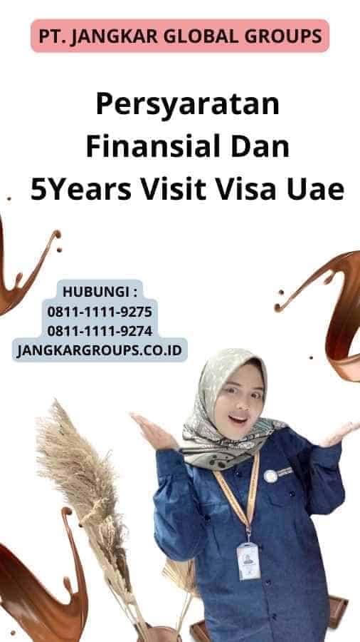 Persyaratan Finansial Dan 5Years Visit Visa Uae